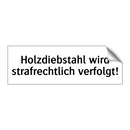 Holzdiebstahl wird strafrechtlich verfolgt!