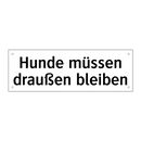 Hunde müssen draußen bleiben