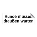 Hunde müssen draußen warten