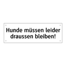 Hunde müssen leider draussen bleiben!