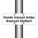 Hunde müssen leider draussen bleiben!