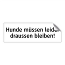Hunde müssen leider draussen bleiben!