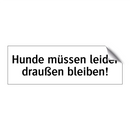 Hunde müssen leider draußen bleiben!