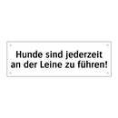 Hunde sind jederzeit an der Leine zu führen!