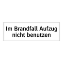 Im Brandfall Aufzug nicht benutzen