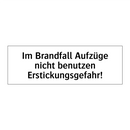 Im Brandfall Aufzüge nicht benutzen Erstickungsgefahr!