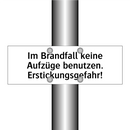 Im Brandfall keine Aufzüge benutzen. Erstickungsgefahr!