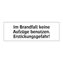Im Brandfall keine Aufzüge benutzen. Erstickungsgefahr!