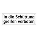 In die Schüttung greifen verboten