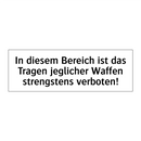 In diesem Bereich ist das Tragen jeglicher Waffen strengstens verboten!