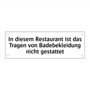 In diesem Restaurant ist das Tragen von Badebekleidung nicht gestattet