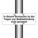 In diesem Restaurant ist das Tragen von Badebekleidung nicht gestattet