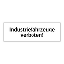 Industriefahrzeuge verboten!