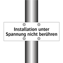 Installation unter Spannung nicht berühren