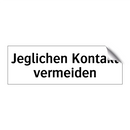 Jeglichen Kontakt vermeiden