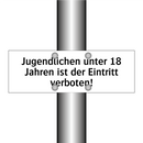 Jugendlichen unter 18 Jahren ist der Eintritt verboten!