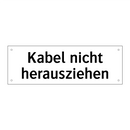 Kabel nicht herausziehen