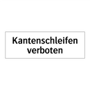 Kantenschleifen verboten
