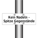 Kein Nadeln - Spitze Gegenstände