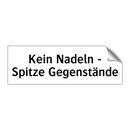 Kein Nadeln - Spitze Gegenstände