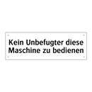Kein Unbefugter diese Maschine zu bedienen