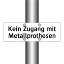 Kein Zugang mit Metallprothesen