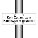 Kein Zugang zum Kanalsystem gestattet