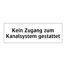 Kein Zugang zum Kanalsystem gestattet