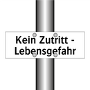 Kein Zutritt - Lebensgefahr