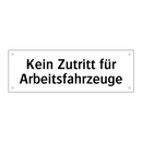 Kein Zutritt für Arbeitsfahrzeuge
