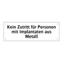 Kein Zutritt für Personen mit Implantaten aus Metall