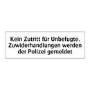 Kein Zutritt für Unbefugte. Zuwiderhandlungen werden der Polizei gemeldet