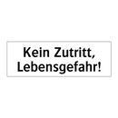 Kein Zutritt, Lebensgefahr!