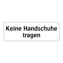 Keine Handschuhe tragen