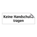 Keine Handschuhe tragen