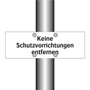 Keine Schutzvorrichtungen entfernen