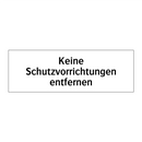 Keine Schutzvorrichtungen entfernen