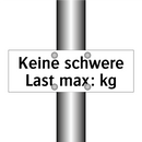 Keine schwere Last max: kg