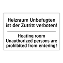 Heizraum Unbefugten ist der Zutritt /.../ - Heating room Unauthorized persons /.../