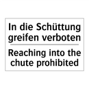 In die Schüttung greifen verboten/.../ - Reaching into the chute prohibited/.../