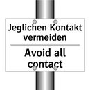 Jeglichen Kontakt vermeiden - Avoid all contact
