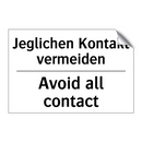 Jeglichen Kontakt vermeiden - Avoid all contact