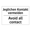 Jeglichen Kontakt vermeiden - Avoid all contact
