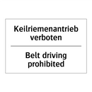 Keilriemenantrieb verboten - Belt driving prohibited