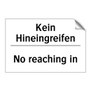 Kein Hineingreifen - No reaching in
