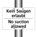 Kein Saugen erlaubt - No suction allowed