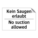 Kein Saugen erlaubt - No suction allowed