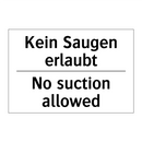 Kein Saugen erlaubt - No suction allowed