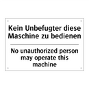 Kein Unbefugter diese Maschine /.../ - No unauthorized person may operate /.../