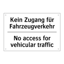 Kein Zugang für Fahrzeugverkehr/.../ - No access for vehicular traffic/.../